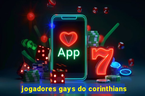 jogadores gays do corinthians