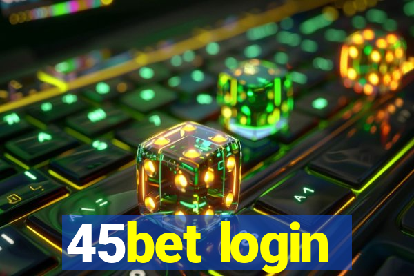 45bet login