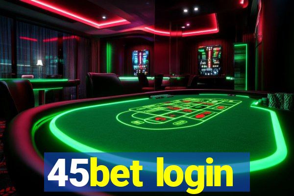 45bet login