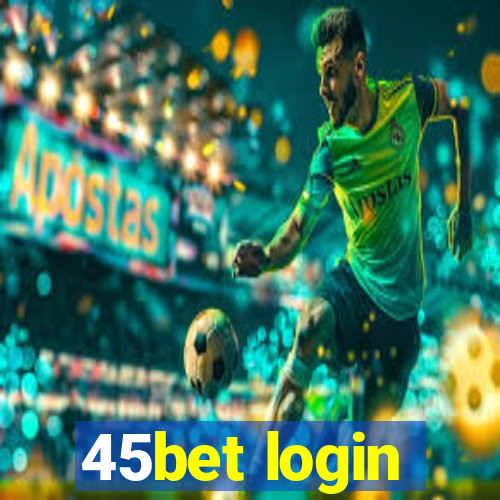 45bet login