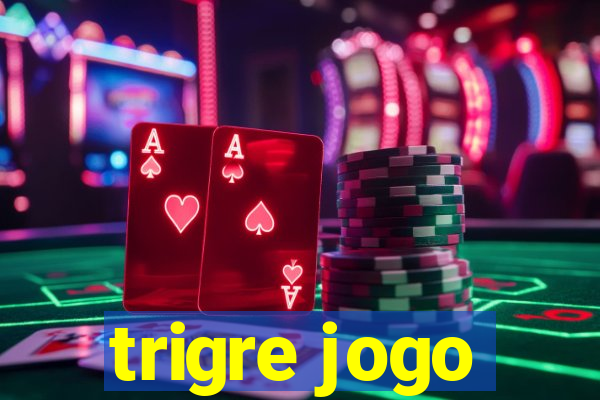 trigre jogo