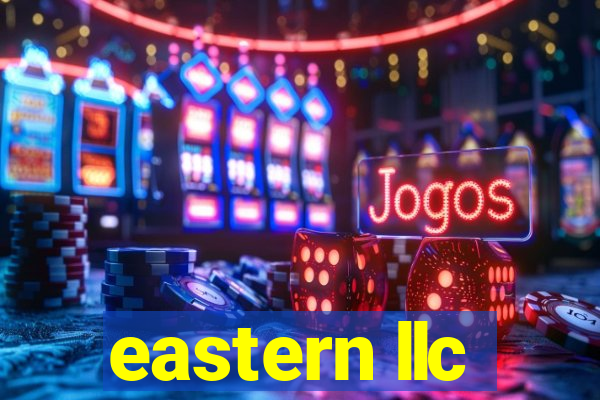 eastern llc