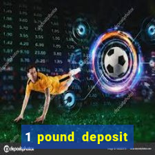 1 pound deposit casino bonus