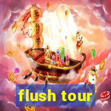 flush tour