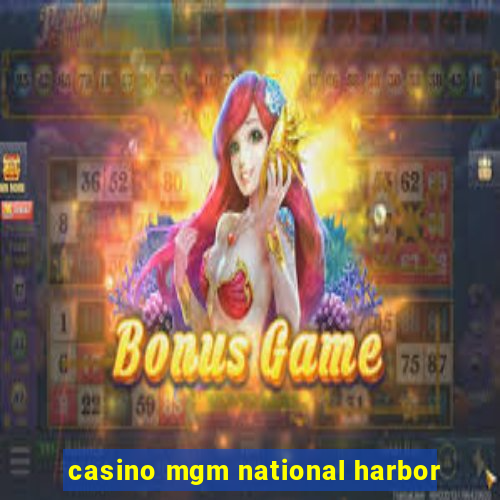 casino mgm national harbor