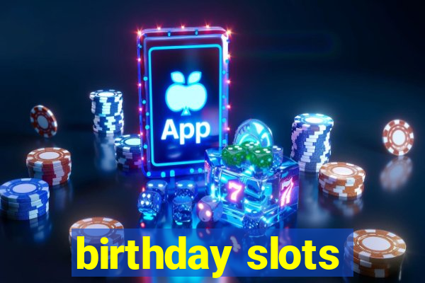 birthday slots