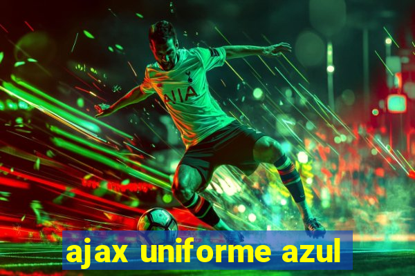 ajax uniforme azul