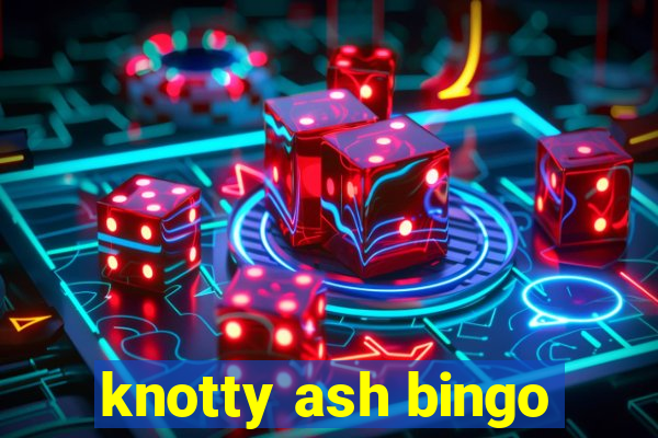 knotty ash bingo