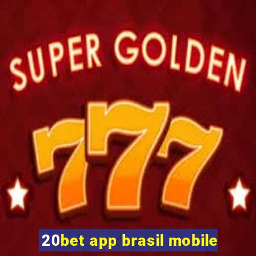 20bet app brasil mobile