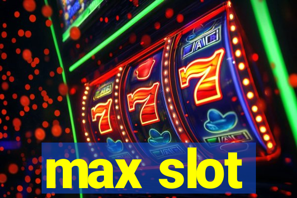 max slot