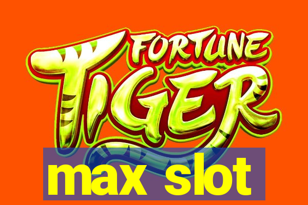 max slot