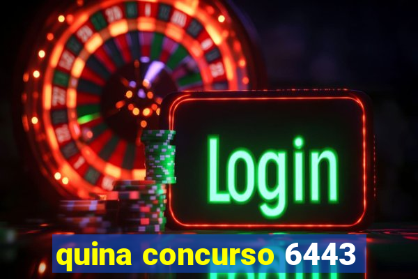 quina concurso 6443