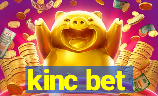 kinc bet