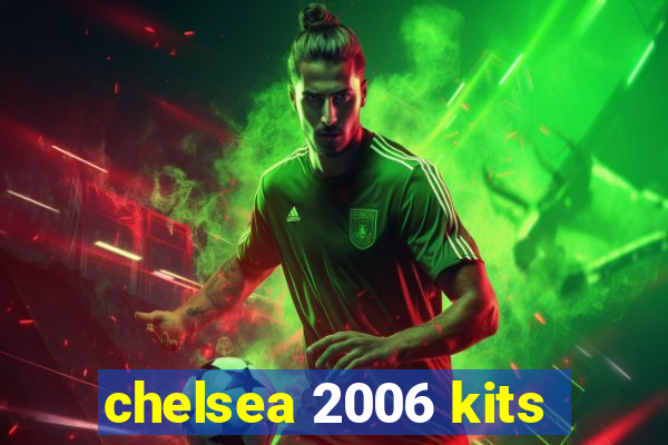 chelsea 2006 kits