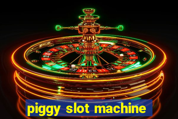 piggy slot machine