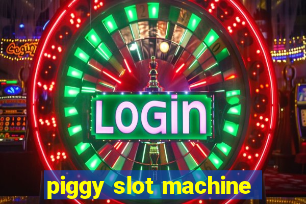 piggy slot machine