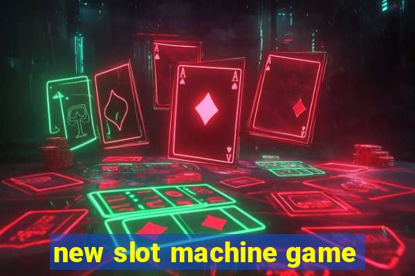 new slot machine game