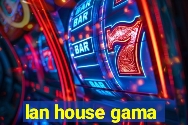 lan house gama