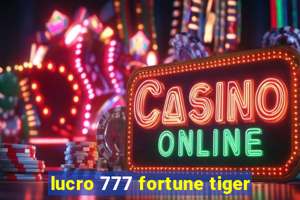 lucro 777 fortune tiger