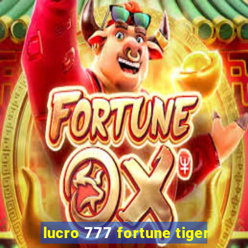 lucro 777 fortune tiger