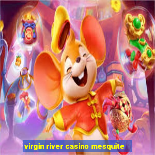 virgin river casino mesquite