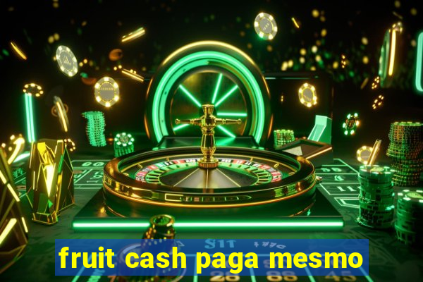 fruit cash paga mesmo