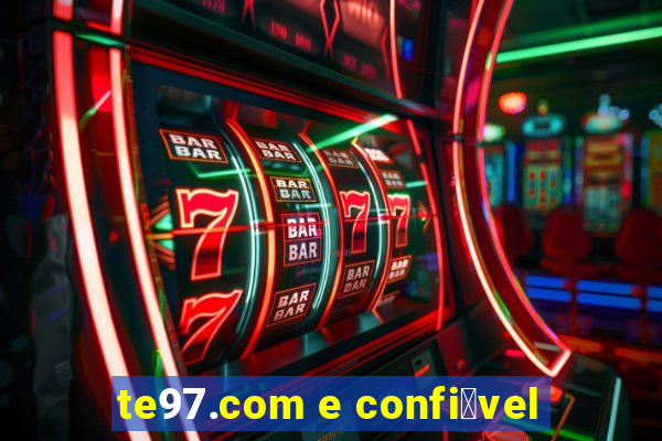 te97.com e confi谩vel