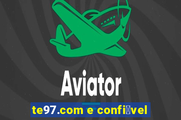 te97.com e confi谩vel