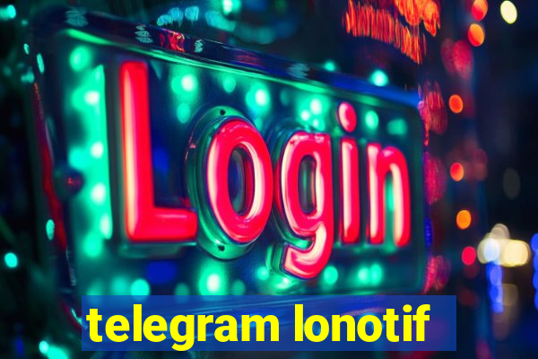 telegram lonotif