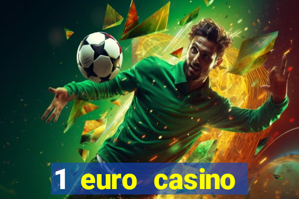 1 euro casino bonus10 euro casino