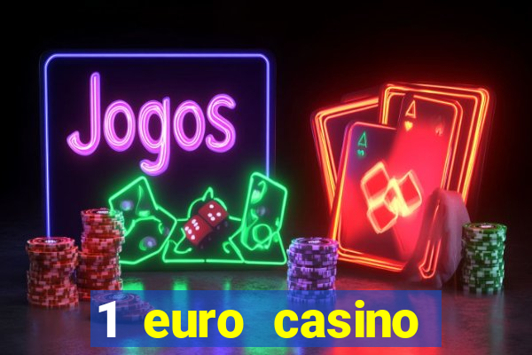 1 euro casino bonus10 euro casino