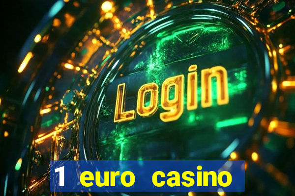 1 euro casino bonus10 euro casino