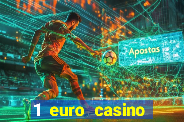 1 euro casino bonus10 euro casino