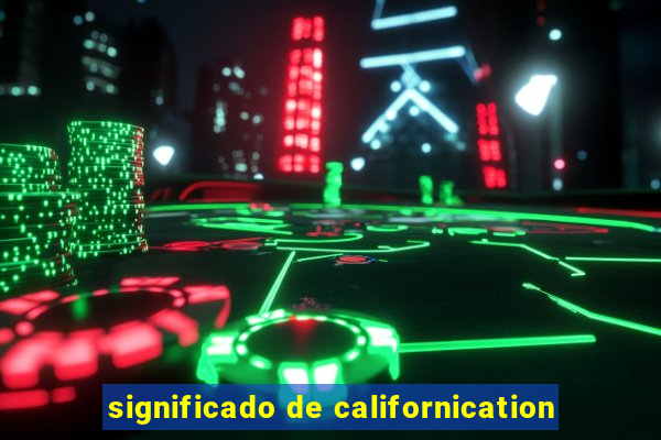 significado de californication