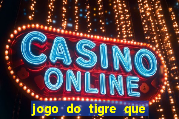 jogo do tigre que da bonus ao se cadastrar