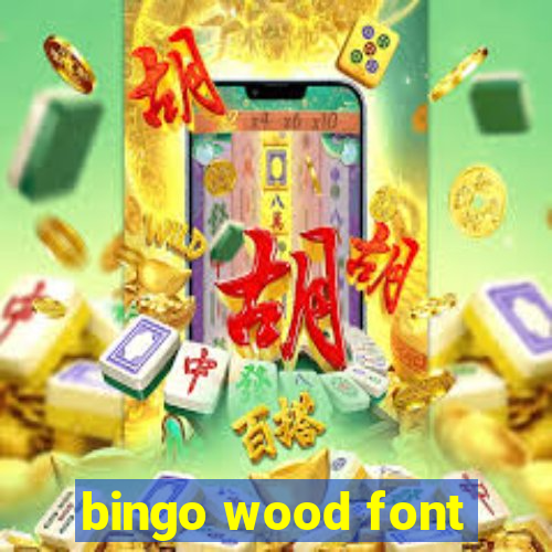 bingo wood font