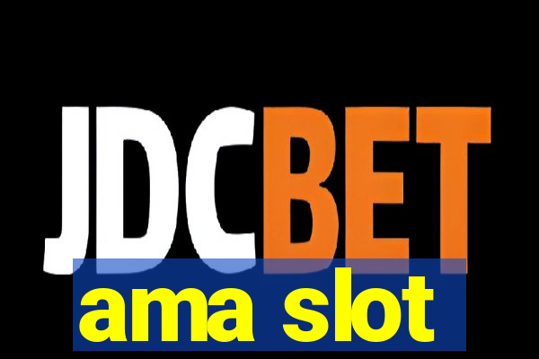 ama slot