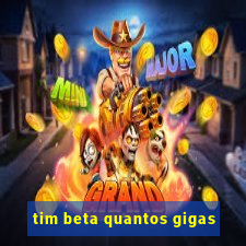 tim beta quantos gigas