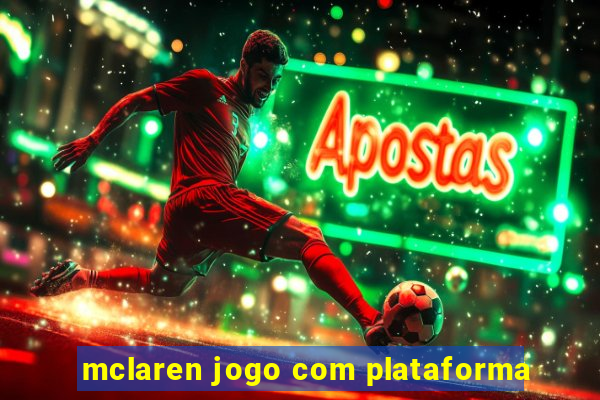 mclaren jogo com plataforma