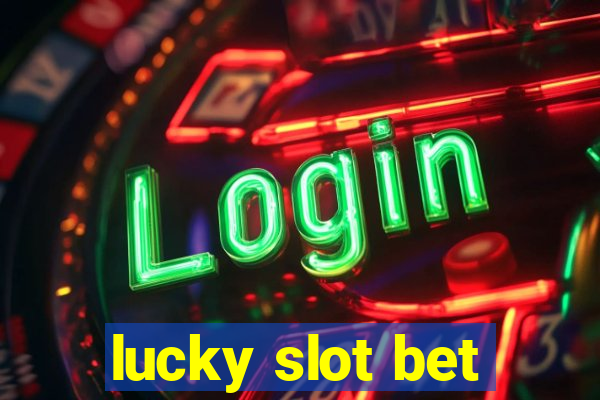 lucky slot bet