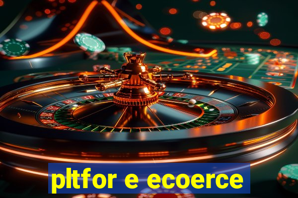 pltfor e ecoerce