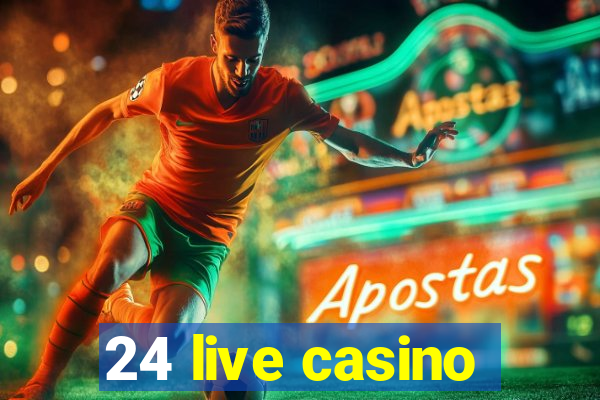 24 live casino