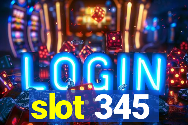 slot 345