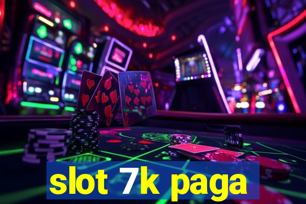 slot 7k paga