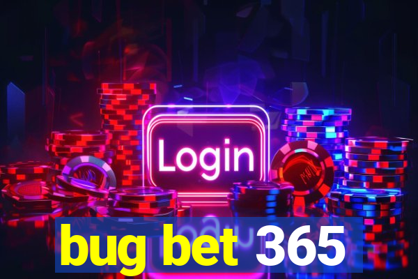 bug bet 365