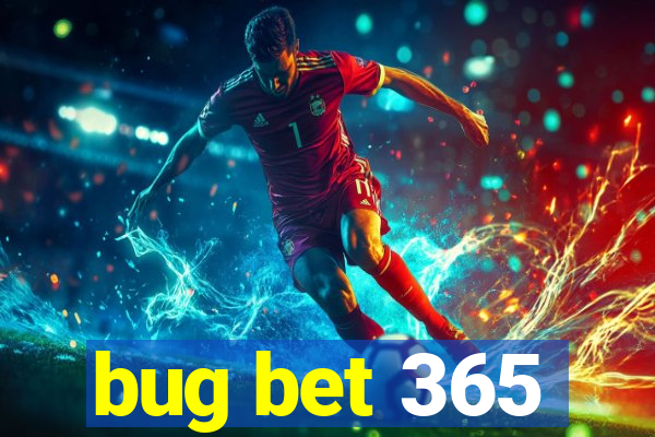 bug bet 365