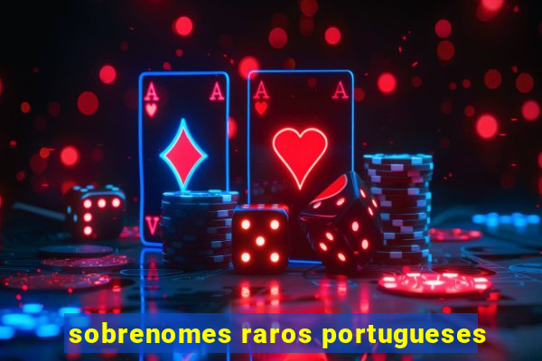 sobrenomes raros portugueses