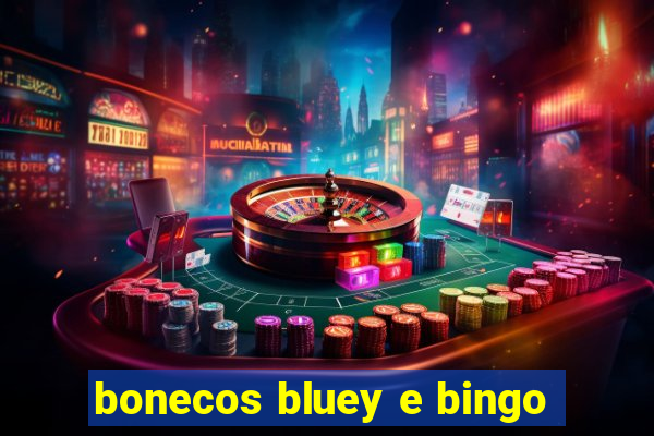 bonecos bluey e bingo