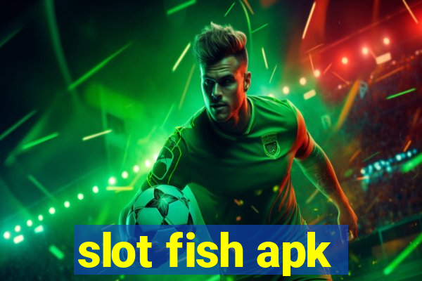 slot fish apk