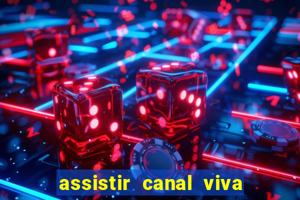 assistir canal viva online gratis